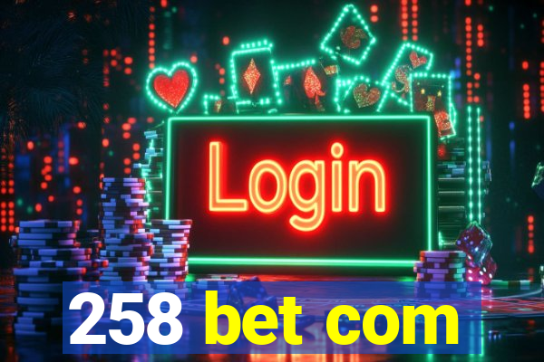 258 bet com